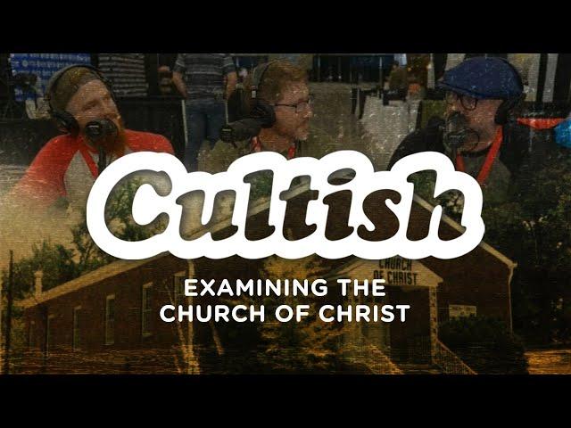 Cultish - Examining The Church Of Christ