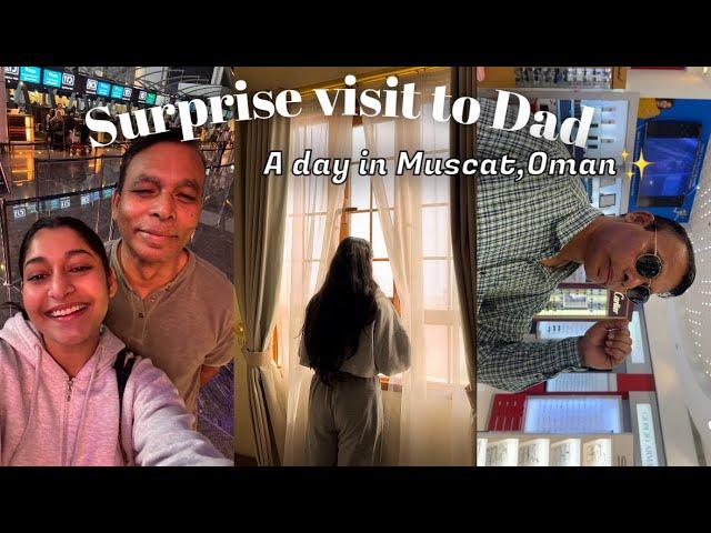 Surprising My Dad in Muscat,Oman | A Heartwarming 1.5-Day️Vlog