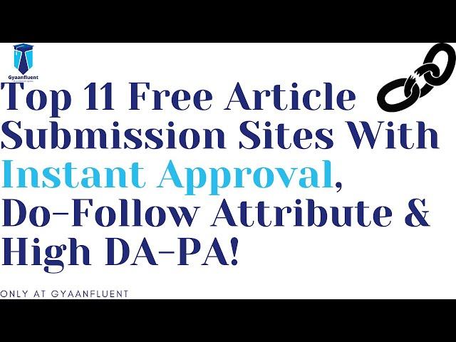 Top 11 Free Article Submission Sites List With Instant Approval, Do-Follow Backlink & High DA-PA!