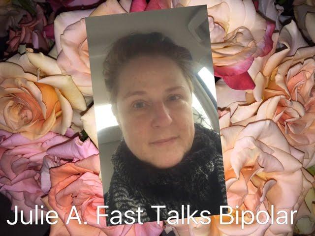Julie A. Fast Talks Bipolar, Travel, Lithium and Stress