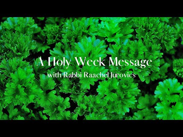 A Holy Week Message with Rabbi Raachel Jurovics (March 31, 2021)