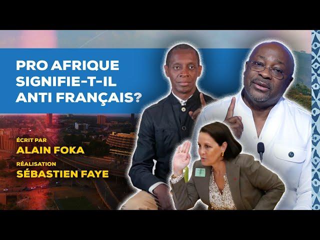 La chronique : pro Afrique signifie-t-il anti français  ?