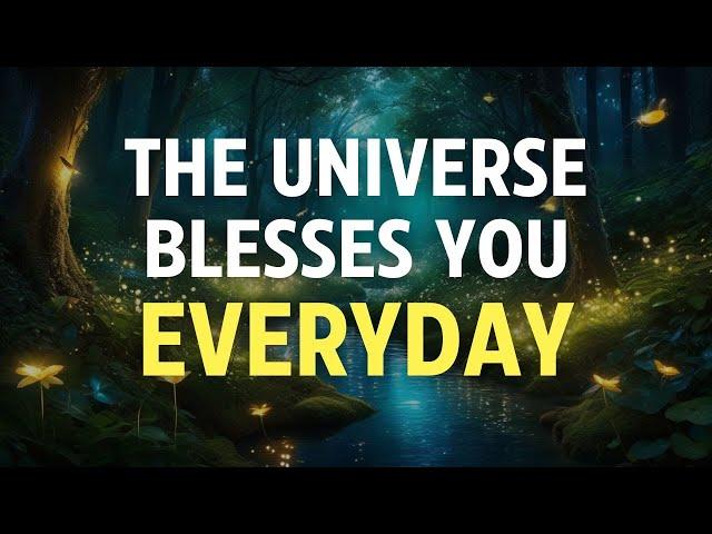 THE UNIVERSE BLESSES YOU EVERYDAY - Positive Affirmations for Gratitude, Happiness, Abundance