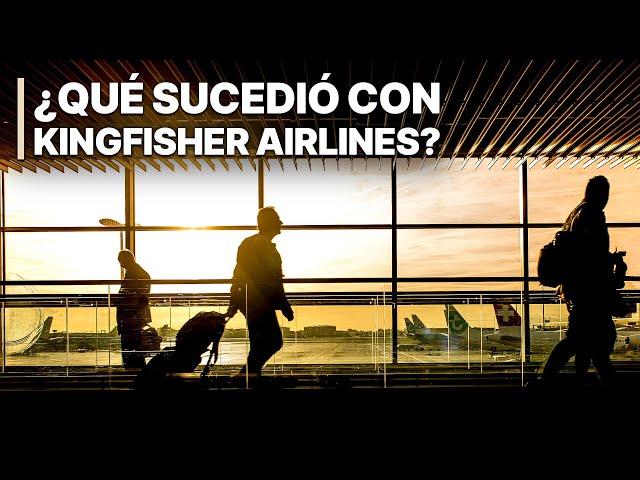 ¿Qué sucedió con Kingfisher Airlines? | Auge y declive de una aerolínea | Documental completo