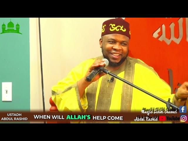 WHEN WILL ALLAH'S HELP COME? || USTADH ABDUL RASHID