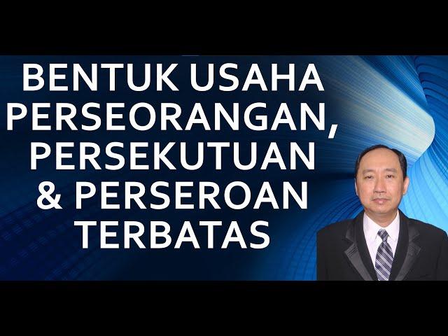 BEDA Badan Usaha Perseorangan, Persekutuan & PT dari PERSPEKTIF AKUNTANSI DAN BISNIS