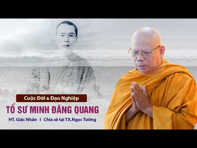 Cuộc đời Tổ Sư Minh Đăng Quang qua sự chia sẻ từ Hòa thượng Giác Nhân (03.11.2022)