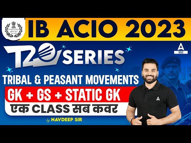 IB ACIO 2023 | IB ACIO GK GS Class Tribal & Peasant Movements | GK GS By Navdeep Sir