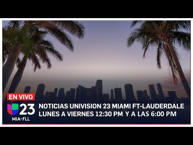  En vivo: Univision 23 Miami 6:00 pm, 11 de julio de 2024