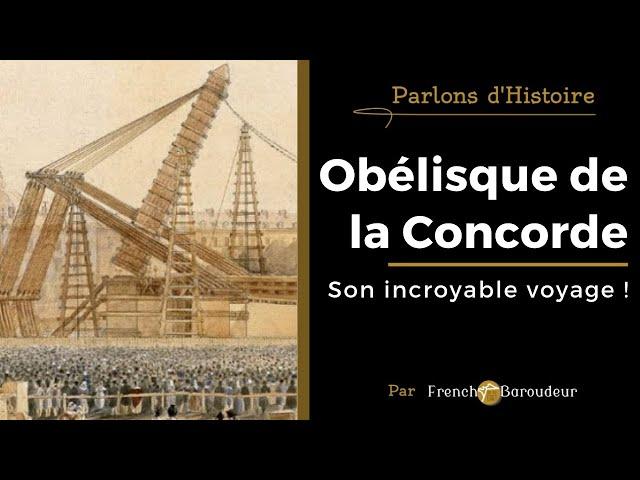 L'obélisque de la Concorde : un voyage incroyable ! PARLONS D'HISTOIRE #4