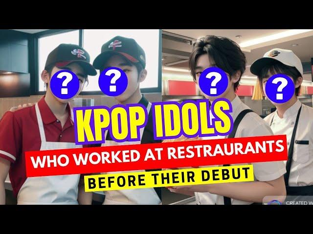 Kpop Idols Who Worked At Restaurants Before Their Debut