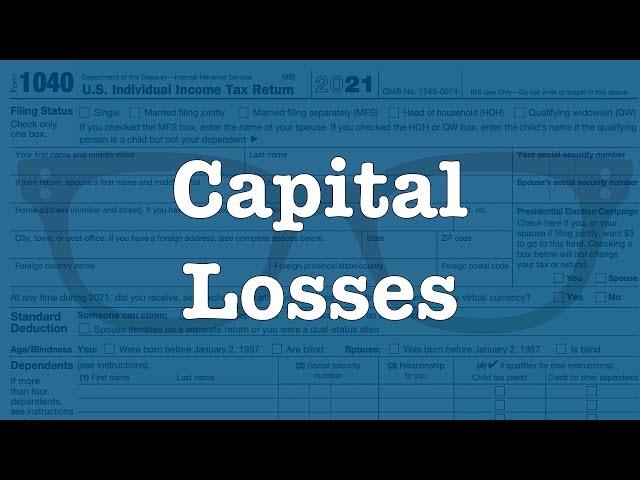 Capital Losses and how they affect your taxes.