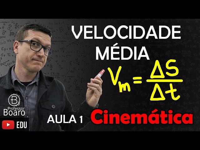 VELOCIDADE MÉDIA e CONCEITOS INICIAIS - CINEMÁTICA - (Teoria + Exercícios) AULA 1