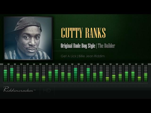 Cutty Ranks - Original Rude Boy Style | The Builder (Get A Lick | Billie Jean Riddim) [HD]