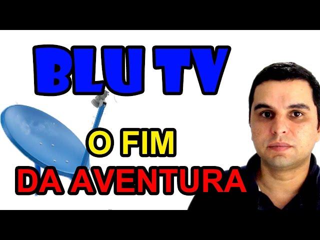 BLU TV FALIU. O QUE HOUVE?