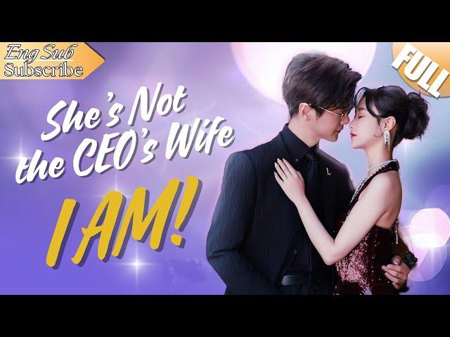 The Sneaky Girl Stole My Life as the CEO's Wife, BUT I Was not Someone She could Mess with#CDrama