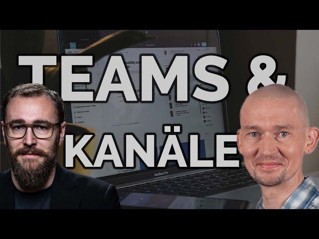 Effektiv arbeiten mit Microsoft Teams: Teams und Kanäle optimal nutzen