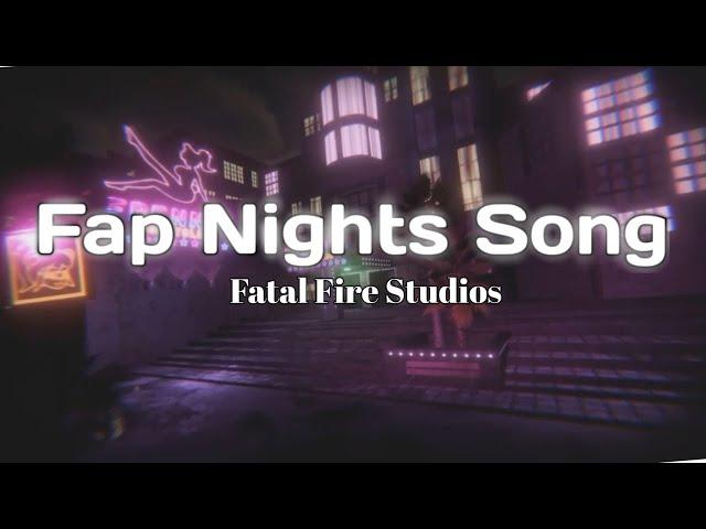 Fatal Fire Studios - Fap Nights Song (Lyrics)