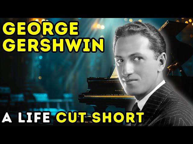 George Gershwin - The Tragic End of a Musical Prodigy | Biographical Documentary