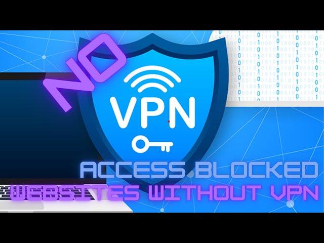 Access Blocked Websites without VPN