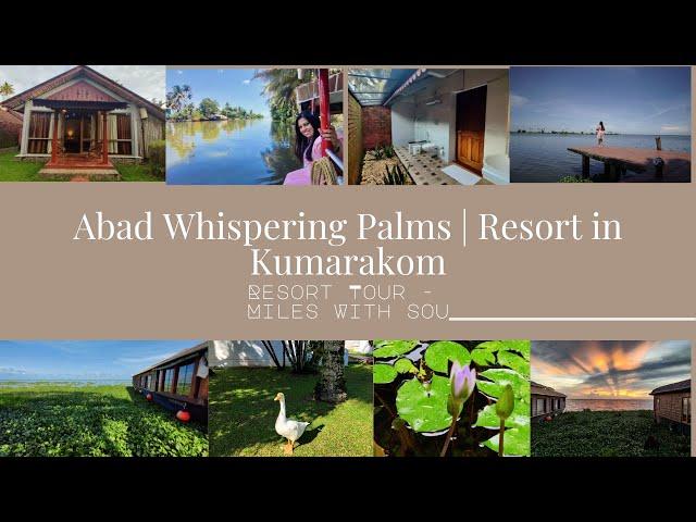 Kumarakom | Abad Whispering Palms | Resort Tour | Miles with Sou