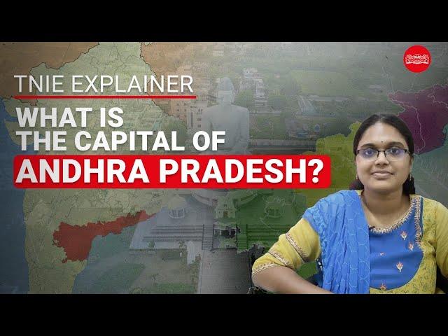 What is the capital of Andhra Pradesh? |TNIE Explainer