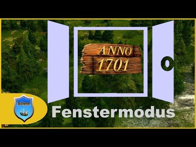 Anno 1701 im Fenstermodus starten | Anno 1701 Tutorial  [Deutsch/german]