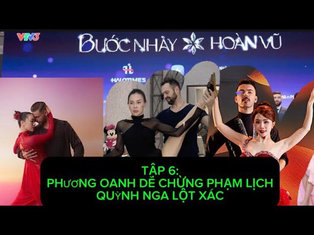 BƯỚC NHẢY HOÀN VŨ 2024 TẬP 6: PHƯƠNG OANH DÈ CHỪNG PHẠM LỊCH, QUỲNH NGA XUẤT SẮC