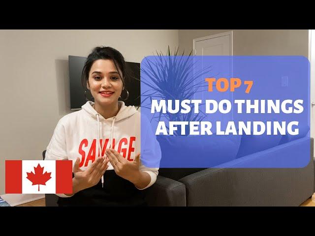 Life in Canada for Immigrants - 7 MUST DO THINGS After Landing | First Week in Canada