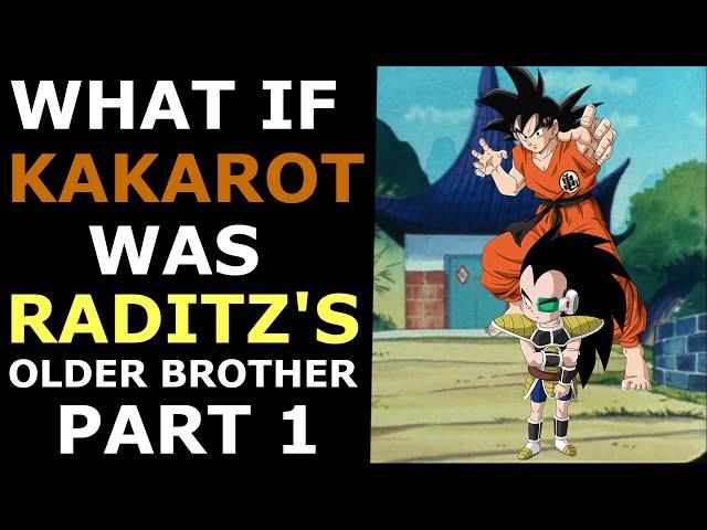 What If Kakarot Was Raditz's Older Brother? Part 1 | Dragon Ball Z