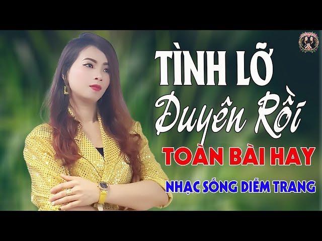 Tình Lỡ Duyên Rồi, Đành Lòng Sao AnhDIỄMTRANG - LK Nhạc Sống Trữ Tình VẠN NGƯỜI MÊTOÀN BÀI HAY