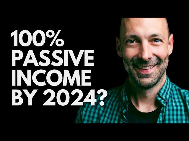 My plan to live off passive income by 2024