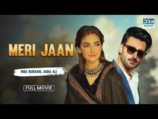 Meri Jaan | Full Movie | Eid Day 3 | Hiba Bukhari And Agha Ali | A Heartbreaking Love Story