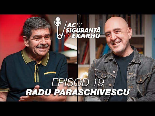 Ac de Siguranță #19 cu Răzvan Exarhu | Invitat: Radu Paraschivescu