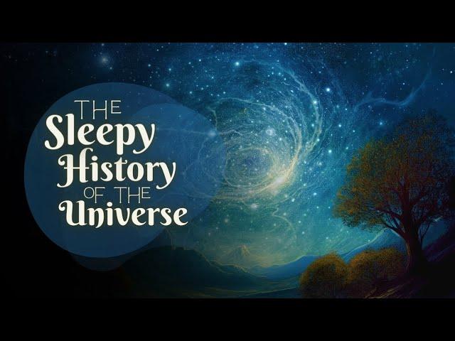  A Relaxing Sleepy Story  The Sleepy History of the Universe - Bedtime Story for Grown Ups