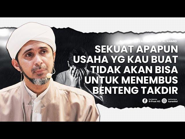 JIKA TAKDIR SUDAH DITULIS, MENGAPA KITA HARUS BERUSAHA? | HABIB ALI ZAENAL ABIDIN AL HAMID