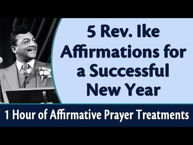 5 Rev. Ike Affirmations for a Successful New Year - 1 Hour of Affirmative Prayer Treatments