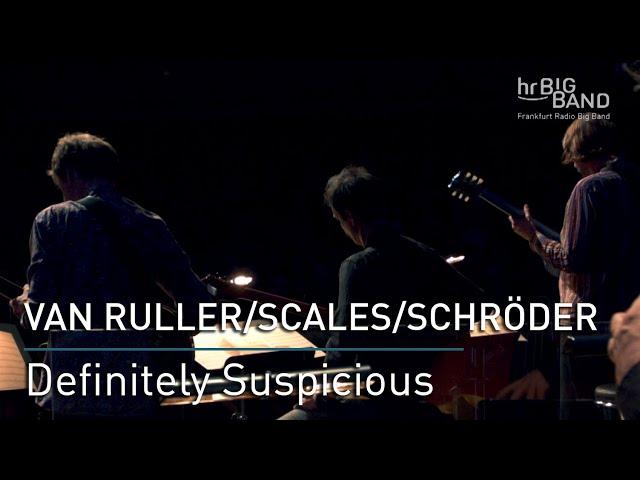 Van Ruller / Scales / Schröder: "Definitly Suspicious"