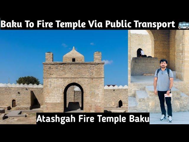 Baku Ateshgah | Fire Temple Baku | Cheap way to travel fire temple from baku