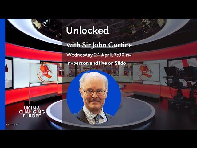 Unlocked with Sir John Curtice