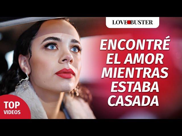 Encontré el amor mientras estaba casada | @LoveBusterEspanol