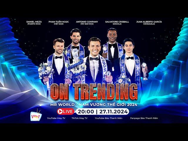 ON TRENDING | 5 nam vương quốc tế vừa bước ra khỏi cuộc thi Mr World - Nam vương Thế giới 2024