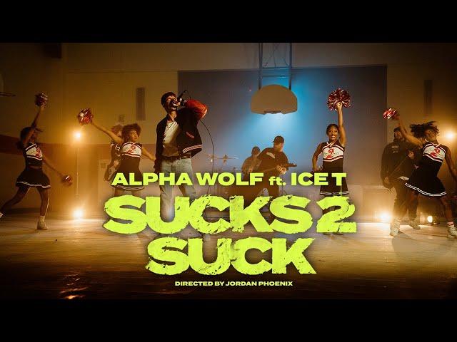 Alpha Wolf - Sucks 2 Suck (feat. Ice-T)