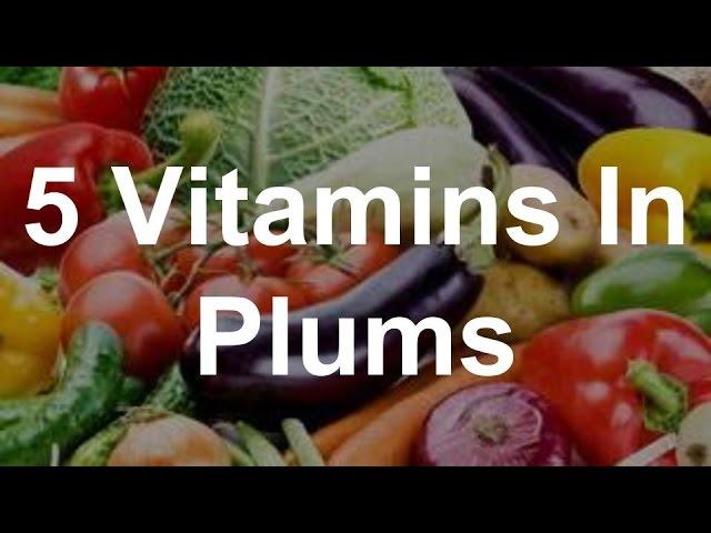 5 Vitamins in Plums - Health Benefits of Plums