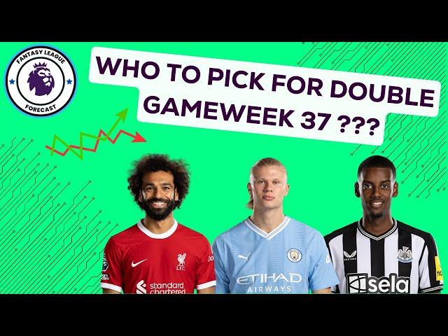 Who To Pick For Double GW37! Full FPL Weekly Rundown