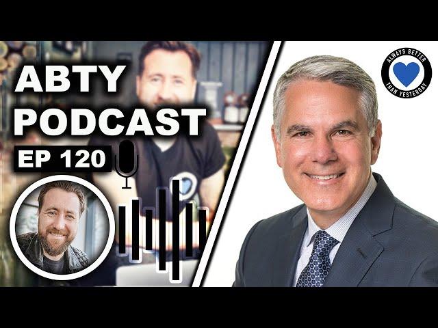 Steve Farbstein Opens Up About Giving Back Leadership | ABTY Podcast Episode 120