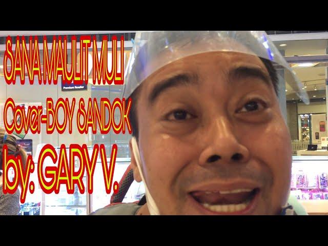 SANA MAULIT MULI cover-BOY SANDOK | SOMMY BUFE | by: GARY V.