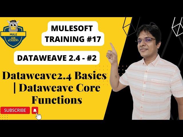 #17: Dataweave2.4 Basics - Part 02 | dataweave core functions