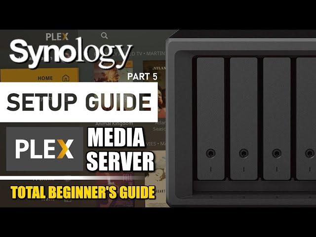 Synology NAS COMPLETE PLEX Setup Tutorial (2024 SETUP GUIDE #5)