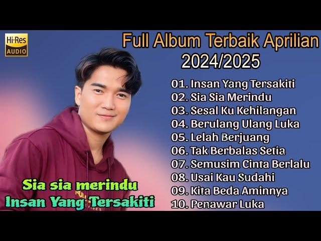 Full album Aprilian Audio Jernih terbaik 2024/2025 || Sia Sia Merindu,Insan yang tersakiti